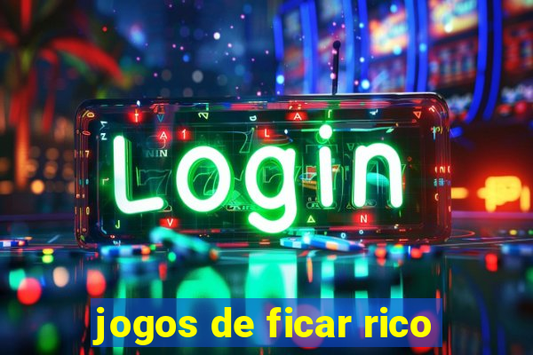 jogos de ficar rico